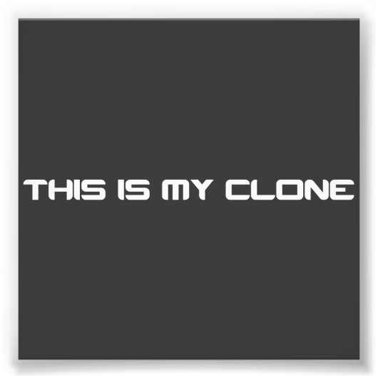 Impression Photo C'est mon Clone (Devant)