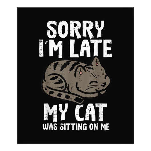 Impression Photo Désolé, Je Me Suis Assis En Retard Sur Moi Animaux (Devant)
