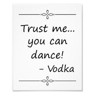 Impression Photo Faites-moi confiance Vous Pouvez Danse, Vodka, Pan
