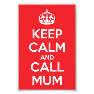 Impression Photo Gardez votre calme et appelez Maman