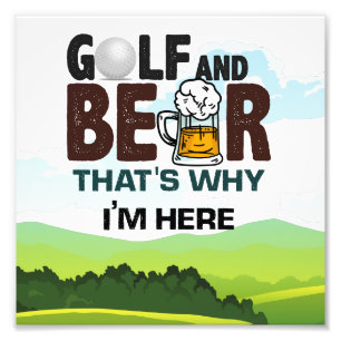 Impression Photo Golf et bière c'est pourquoi je suis ici