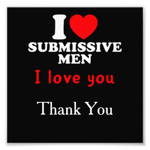 Impression Photo I Love Submissive Men-Funny Bold Statement Tee