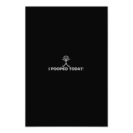 Impression Photo i pooped today (Devant)