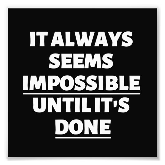 IMPRESSION PHOTO IL SEMBLE TOUJOURS IMPOSSIBLE TANT QU'IL N'A PAS É (Devant)