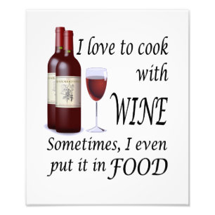 Impression Photo J'adore cuisiner avec du vin - Même dans la nourri