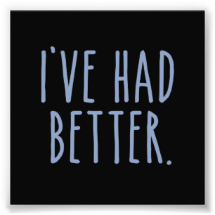 Impression Photo J'ai eu mieux