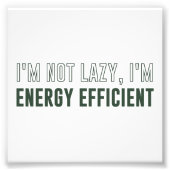 Impression Photo Je ne suis pas blasé Je suis économe en énergie (Devant)