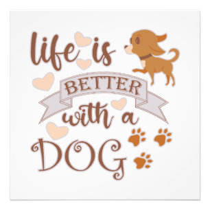 Impression Photo La vie est meilleure avec un chien citation drôle 