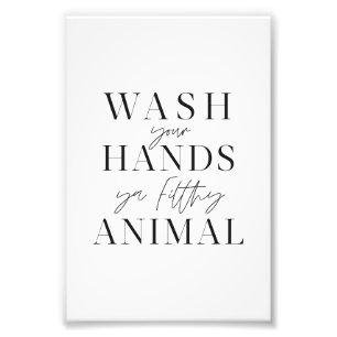 Impression Photo Lave-toi les mains, espèce de saleté