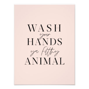 Impression Photo Lave-toi les mains, espèce de saleté