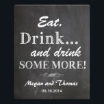 Impression Photo Mariage signe Chalkboard style drôle Manger et boi<br><div class="desc">Une touche finale amusante à votre réception de mariage. Ce magnifique panneau imprimable avec un faux arrière - plan de tableau noir se lit simplement "Mange,  bois...  et bois encore !". Customisez-le avec vos noms et la date de l'événement! ! !</div>