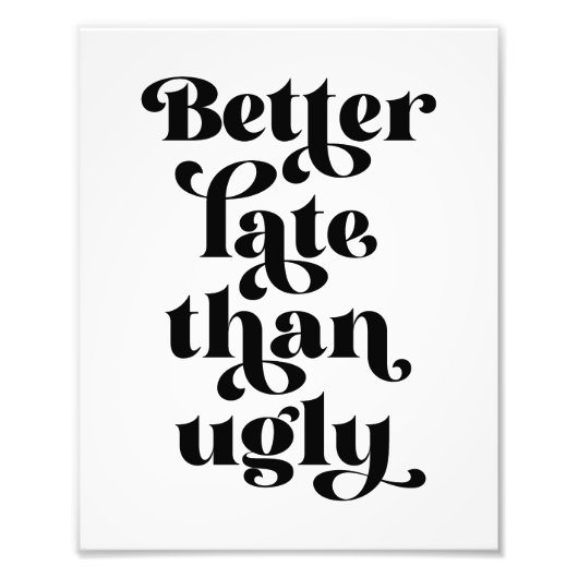 Impression Photo Mieux Tard Que Vilain (Devant)