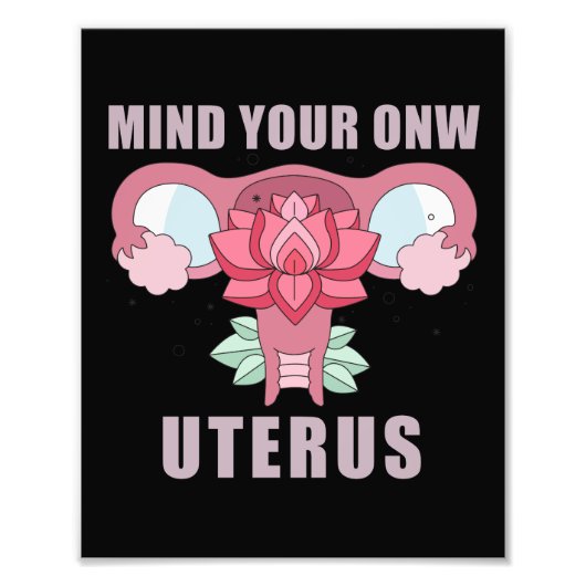 Impression Photo Mind Your Own Uterus Pro Choice Feminist Rights (Devant)