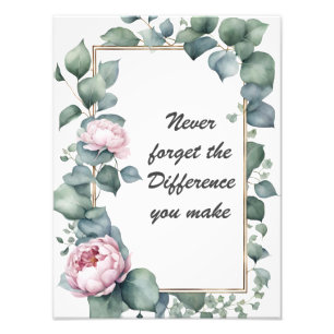 Impression Photo N'oubliez jamais la différence que vous faites flo