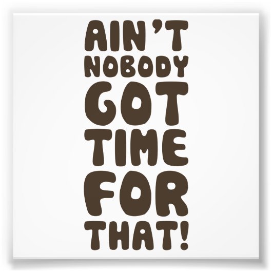 Impression Photo Personne n'a eu le temps pour ça (Devant)