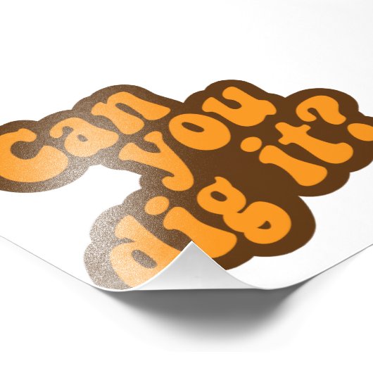 Impression Photo Peux-Tu Le Creuser ? (Coin)