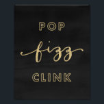 Impression Photo Pop Fizz Clink Black and Gold Art Print<br><div class="desc">Les gravures d'art sont la décoration parfaite pour habiller votre espace bureau, votre maison ou l'événement à venir. Ce design chic de parties scintillant en noir et faux or comporte les mots "Pop Fizz Clink". Moderne et design, il est parfait pour un cocktail, une soirée bachelorette ou encore une fête...</div>