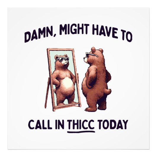 Impression Photo Pourrait devoir appeler Thicc aujourd'hui (Devant)