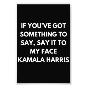 Impression Photo Si vous avez quelque chose à dire à mon visage