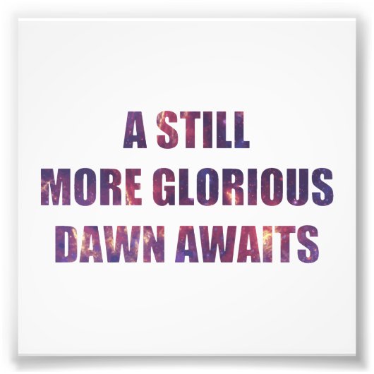 Impression Photo Une Aube Encore Plus Glorieuse Attend (Devant)