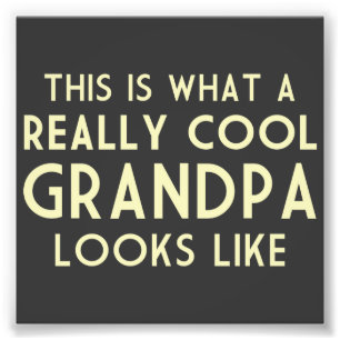 Impression Photo Voilà à quoi ressemble un grand-père vraiment Cool