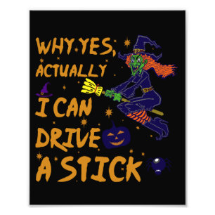 Impression Photo Why yes Actually I Can Drive A Stick Funny Witch