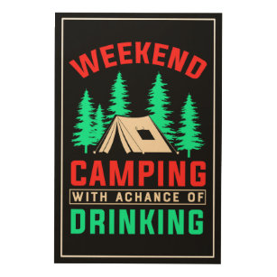 Impression Sur Bois Camping de fin de semaine avec une chance de boire