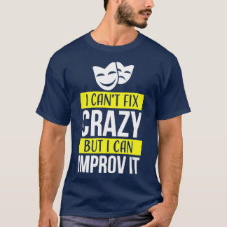 Improv theatre games t Funny Improvisation Practic T-shirt