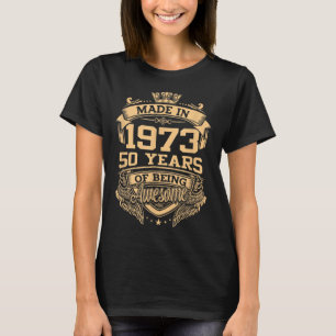 In 1973 werd 50 jaar Geweldige 50 jaar oud T-shirt