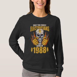 in 1988 is alleen de finste elektricien geboren . t-shirt