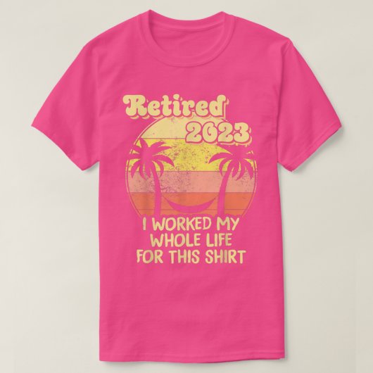 In 2023 werkte ik mijn hele leven, Funny Retirem. T-shirt (Design voorkant)