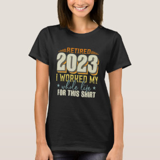 In 2023 werkte ik mijn hele leven met pensioen. t-shirt
