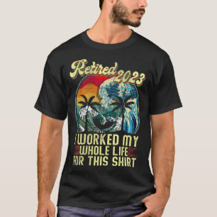In 2023 werkte ik mijn hele leven Retire T-shirt