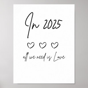 In 2025 is alles wat we nodig hebben liefde handge poster