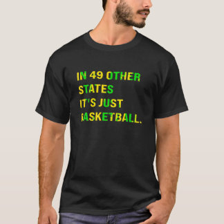 IN 49 ANDERE STATEN IS HET GEWOON BASKETBAL T Shir T-shirt