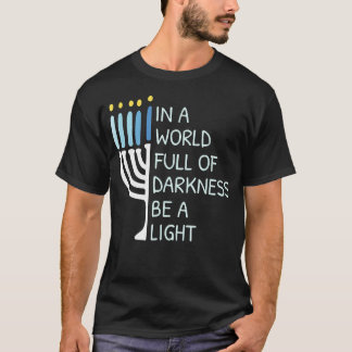 In A World Full Of Darkness Be A Light Happy Hanuk T-shirt