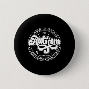 In april Draag we Blue Autism Month Accept Underst Ronde Button 5,7 Cm