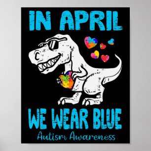 In april Draag we Blue T Rex Dinosaur Autism Aware Poster