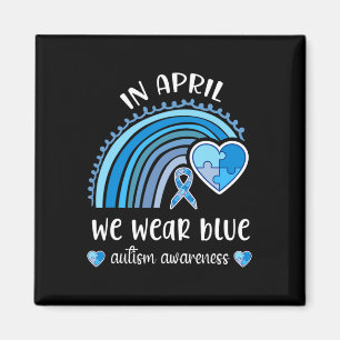 In April We Wear Blue Autism Awareness Month Rainb Magneet
