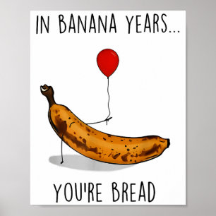 In bananenjaren ben je brood grappige banaanliefhe poster