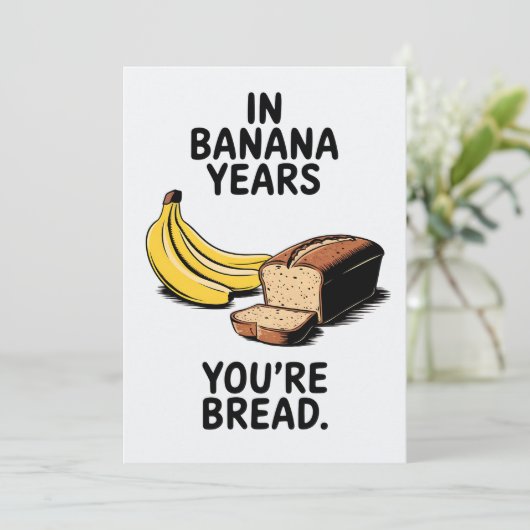 In bananenjaren ben je brood grappige verjaardag kaart (Staand voorkant)