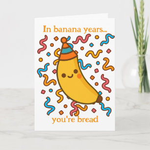 In bananenjaren ben je een broodverjaardagsfeestje kaart