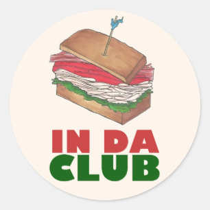 In Da Club Turkey Club Sandwich Diner Food Foodie Ronde Sticker