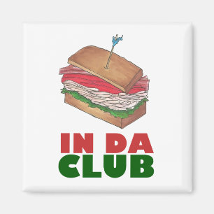 In Da Club Turkey Club Sandwich Funny Foodie Diner Magneet