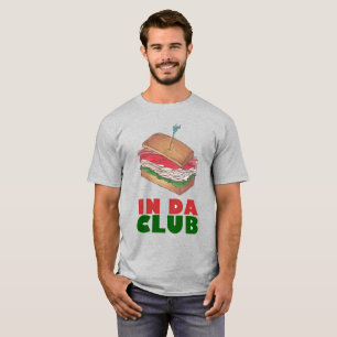 In Da Club Turkey Club Sandwich Funny Foodie Diner T-shirt