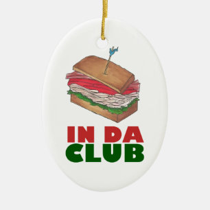 In Da Club Turkey Club Sandwich Funny Foodie Gift Keramisch Ornament