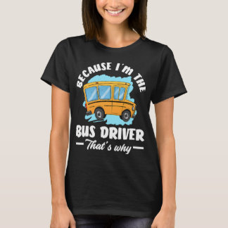 In de buschauffeur dat waarom grappige schoolbus r t-shirt