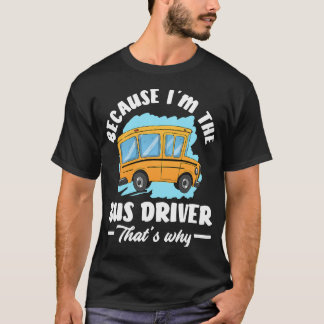 In de buschauffeur dat waarom grappige schoolbus r t-shirt