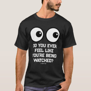 In de gaten gehouden worden? - een MisterP-Shirt T-shirt