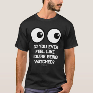 In de gaten gehouden worden? - een MisterP-Shirt T-shirt